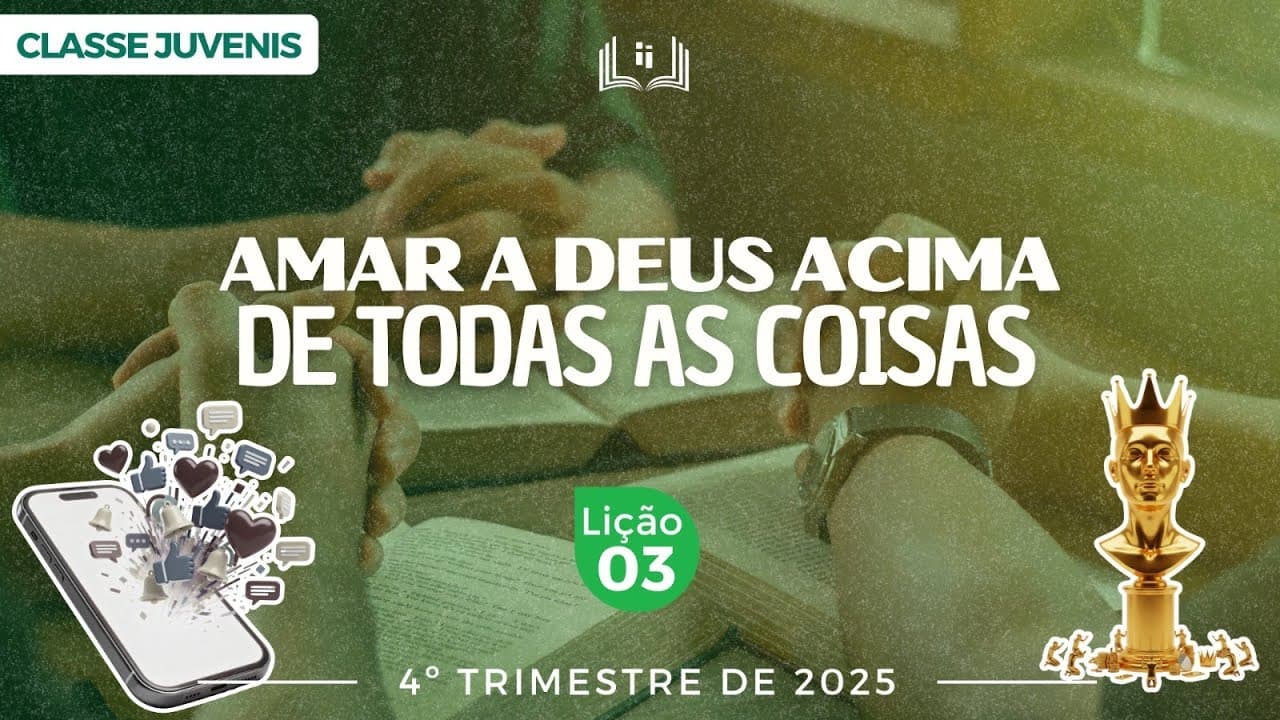 Capa da aula: Amar A Deus Acima De Todas As Coisas