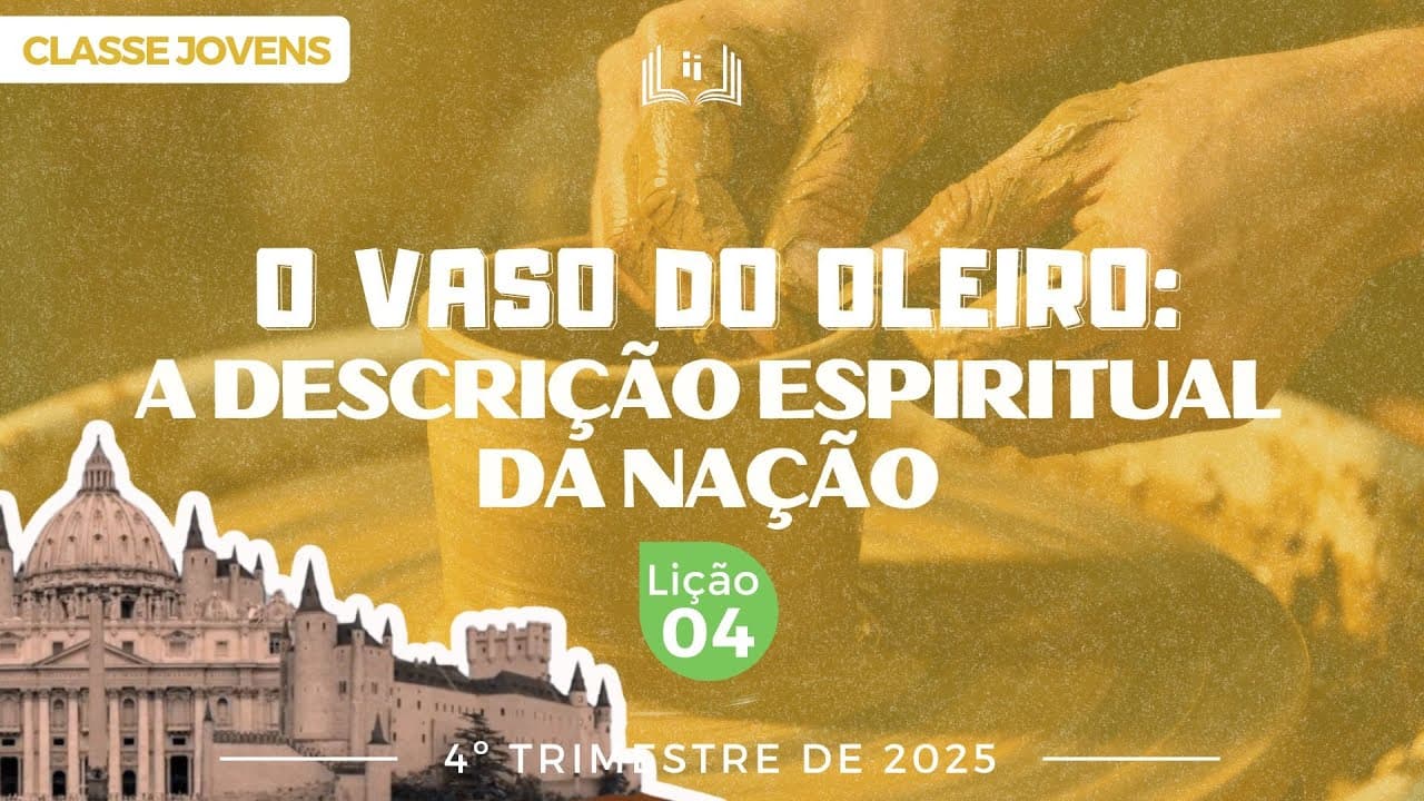 Capa da aula: O Vaso Do Oleiro: A Descrição Espiritual Da Nação