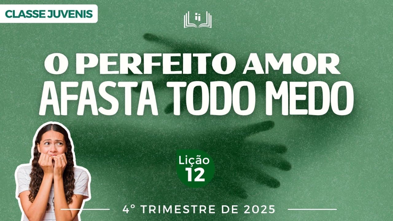 Capa da aula: O Perfeito Amor Afasta Todo Medo