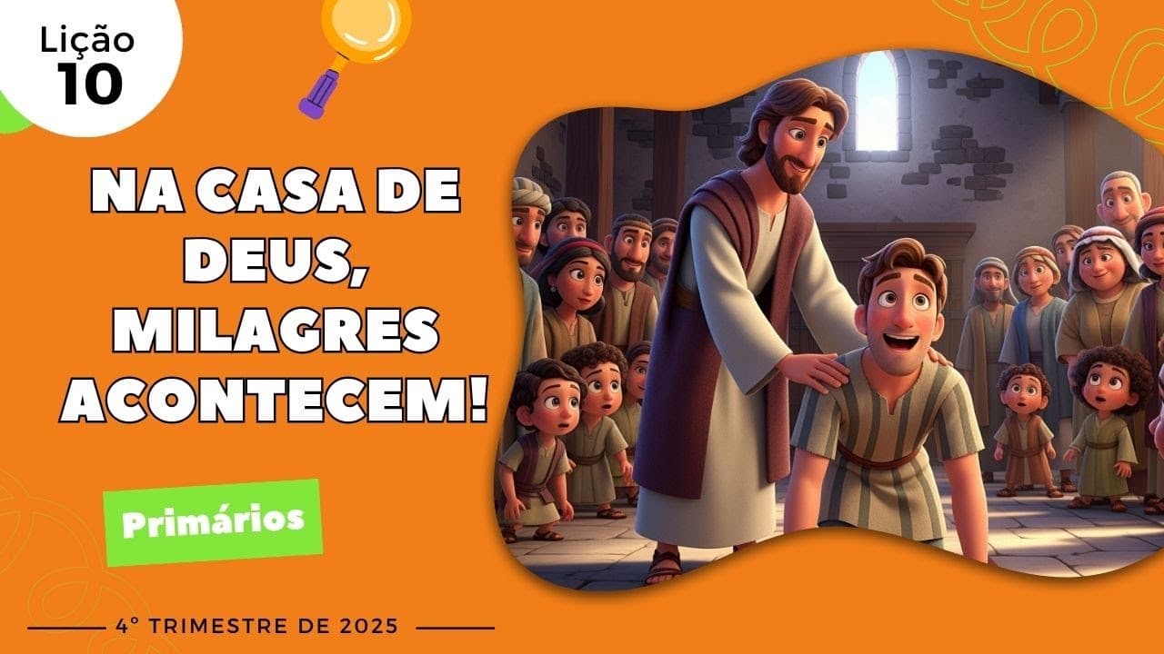 Capa da aula: Na Casa de Deus, Milagres Acontecem!