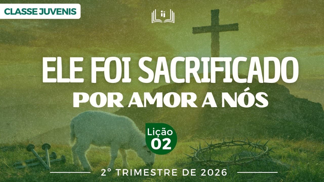 Capa da aula: Ele Foi Sacrificado Por Amor a Nós