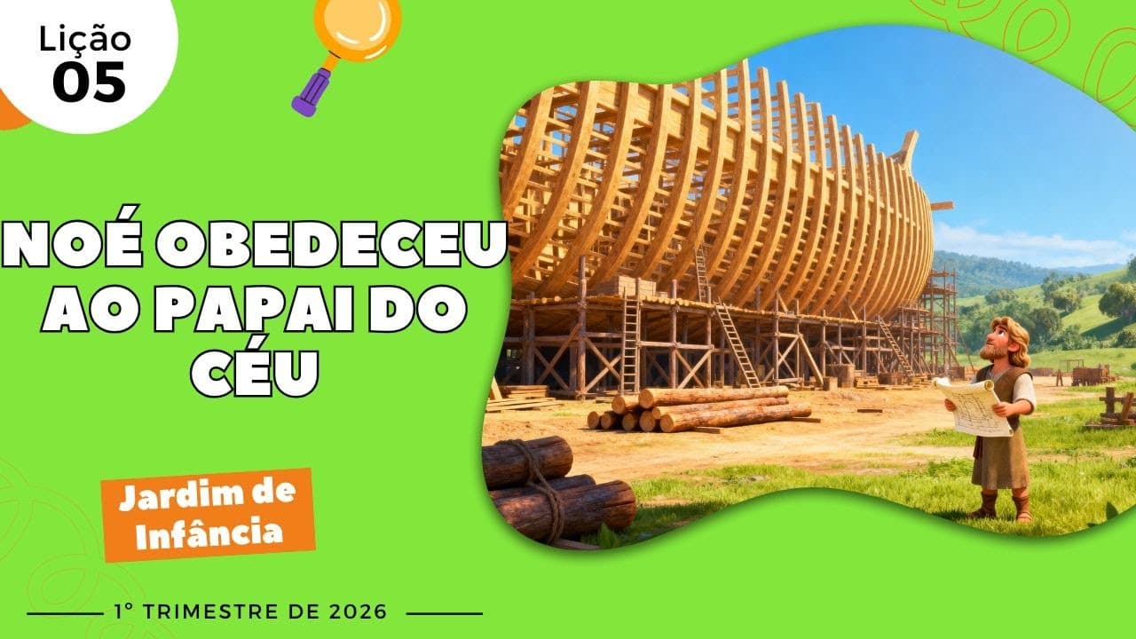 Capa da aula: Noé obedeceu ao Papai do Céu.