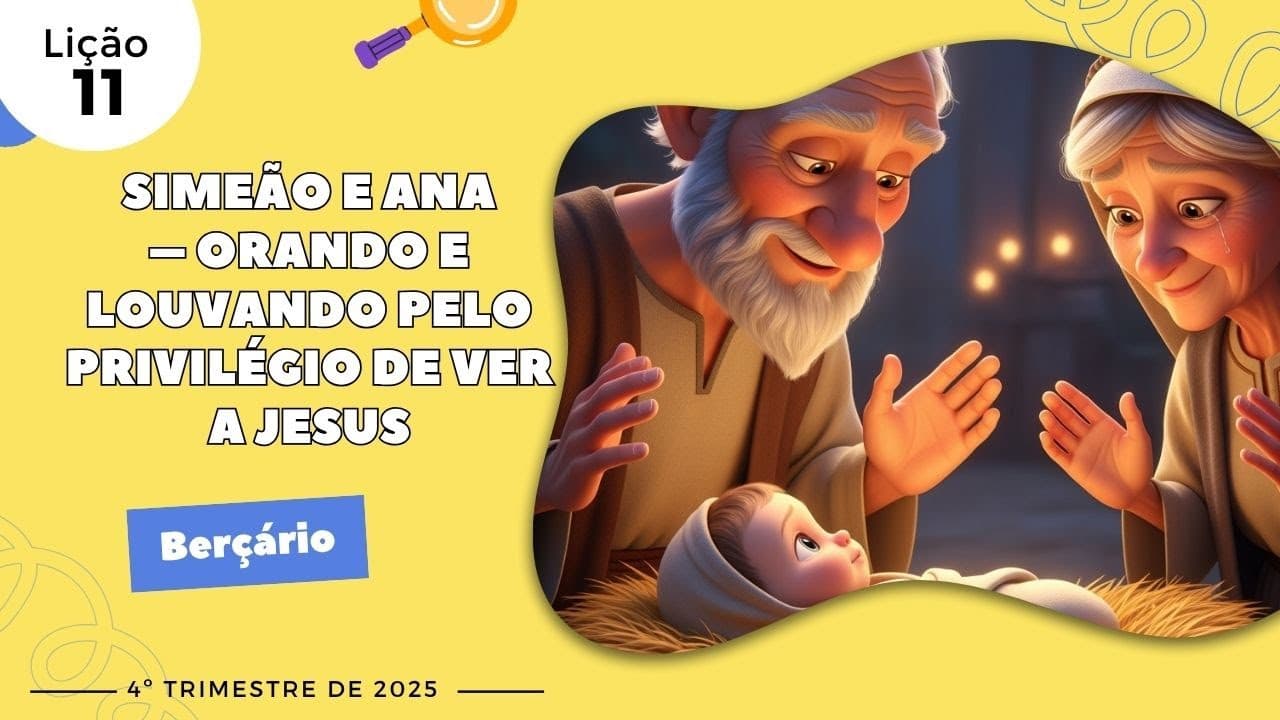 Capa da aula: Simeão E Ana - Orando e Louvando Pelo Privilégio de Ver a Jesus