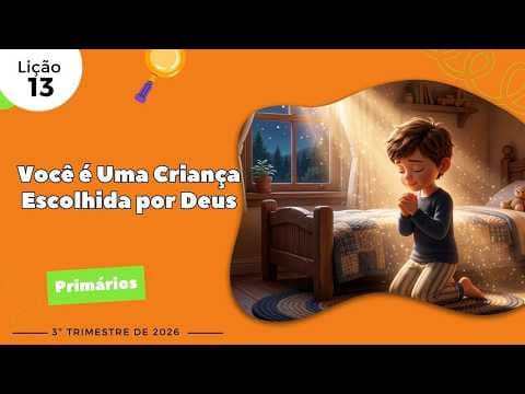 Você É uma Criança Escolhida por Deus!