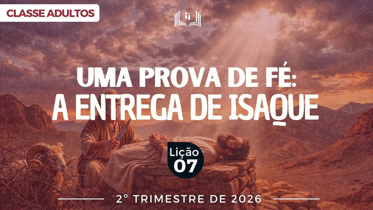 Capa da aula: Uma Prova de Fé: A Entrega de Isaque