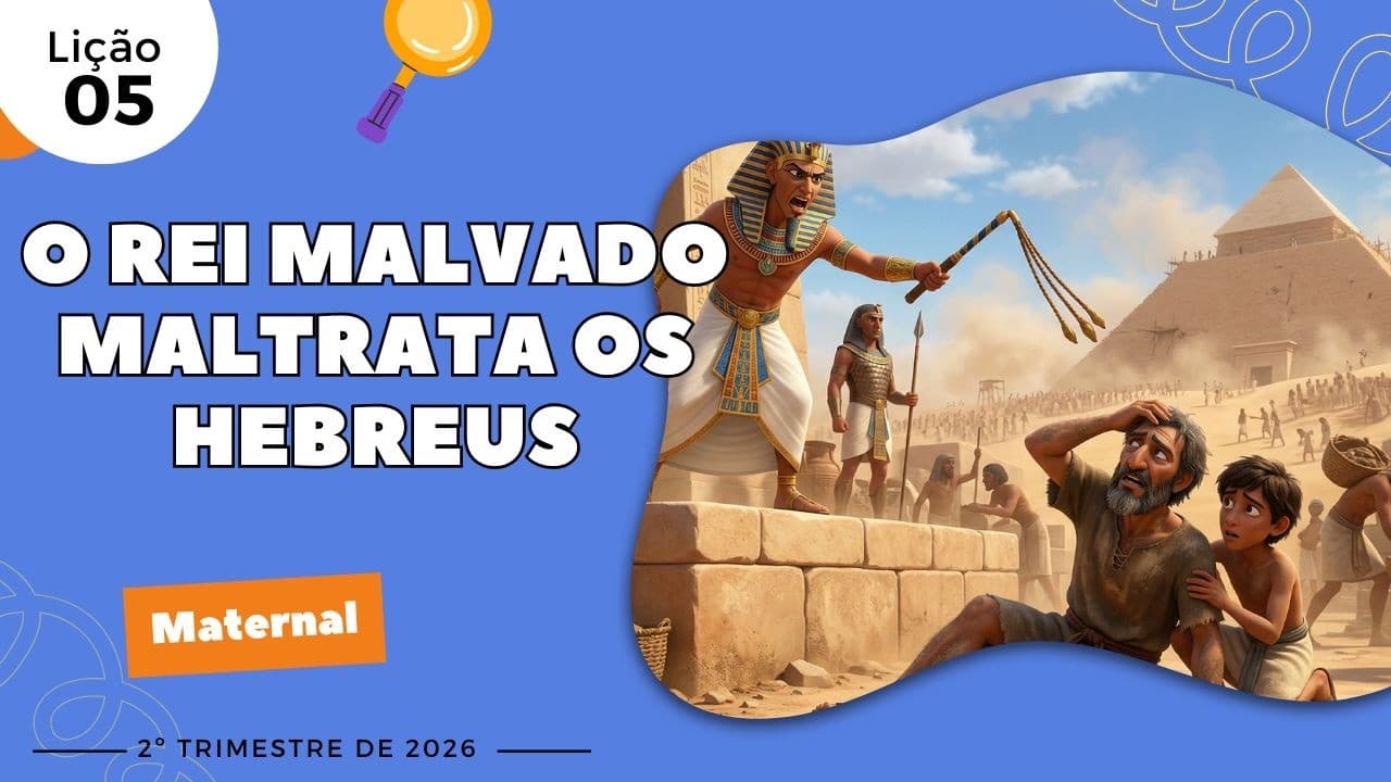 Capa da aula: O Rei Malvado Maltrata os Hebreus