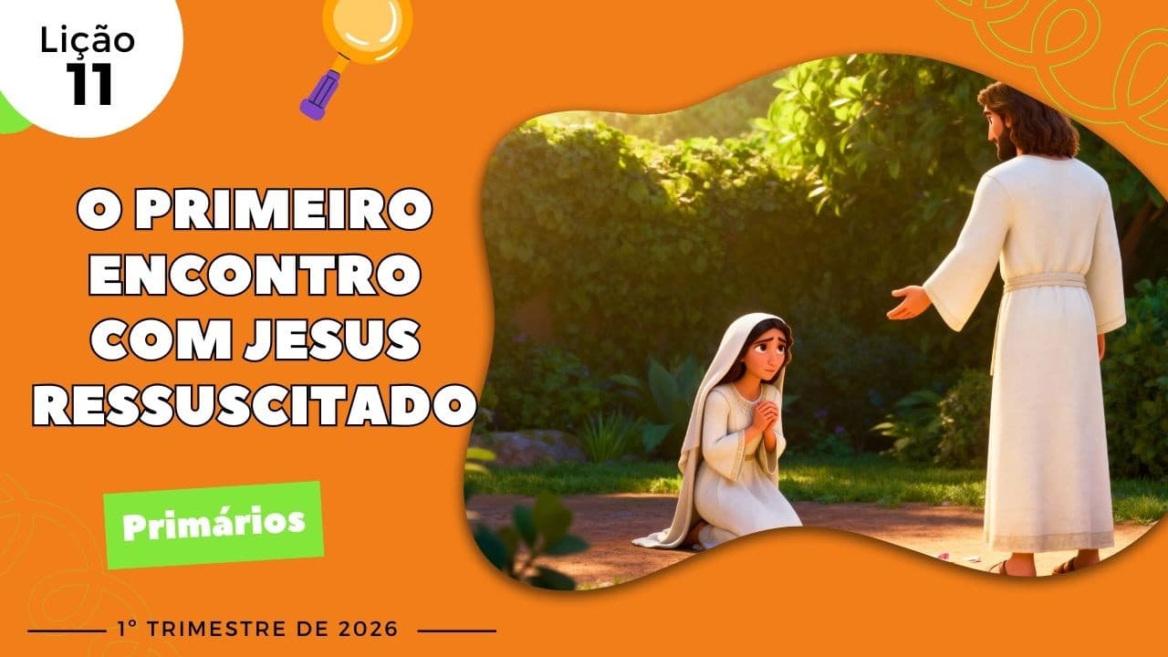 Capa da aula: O Primeiro Encontro com Jesus Ressuscitado