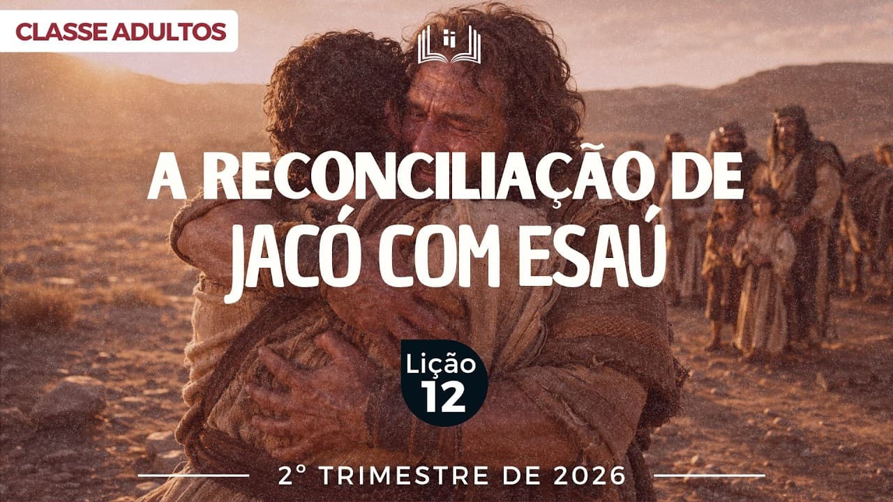 Capa da aula: A Reconciliação de Jacó com Esaú